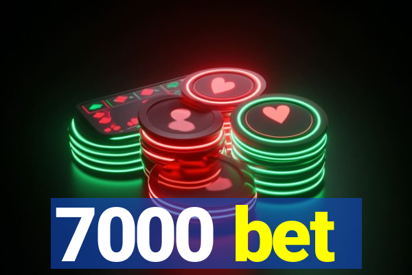 7000 bet